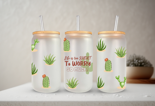 Handcrafted 16oz Frosted Glass Mug with Bamboo Lid, Straw, and Motivational Quote - "Life is too SHORT to WORRY so much!"